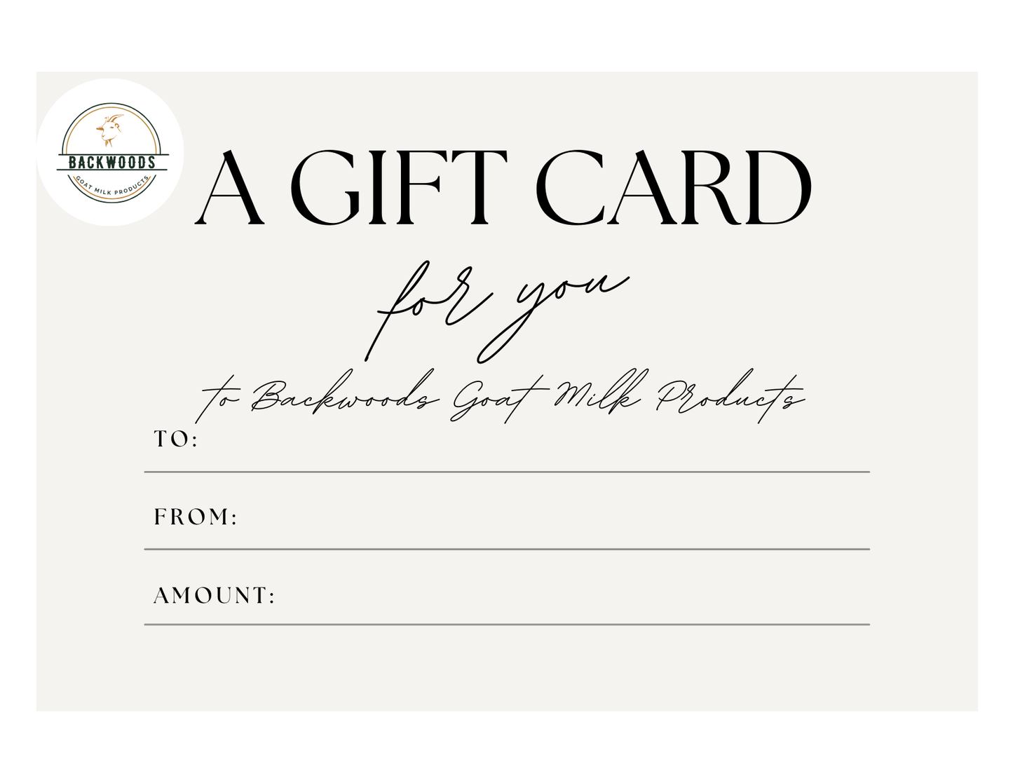 Backwoods Goat Milk Products Gift Card can be purchased in any denomination 
