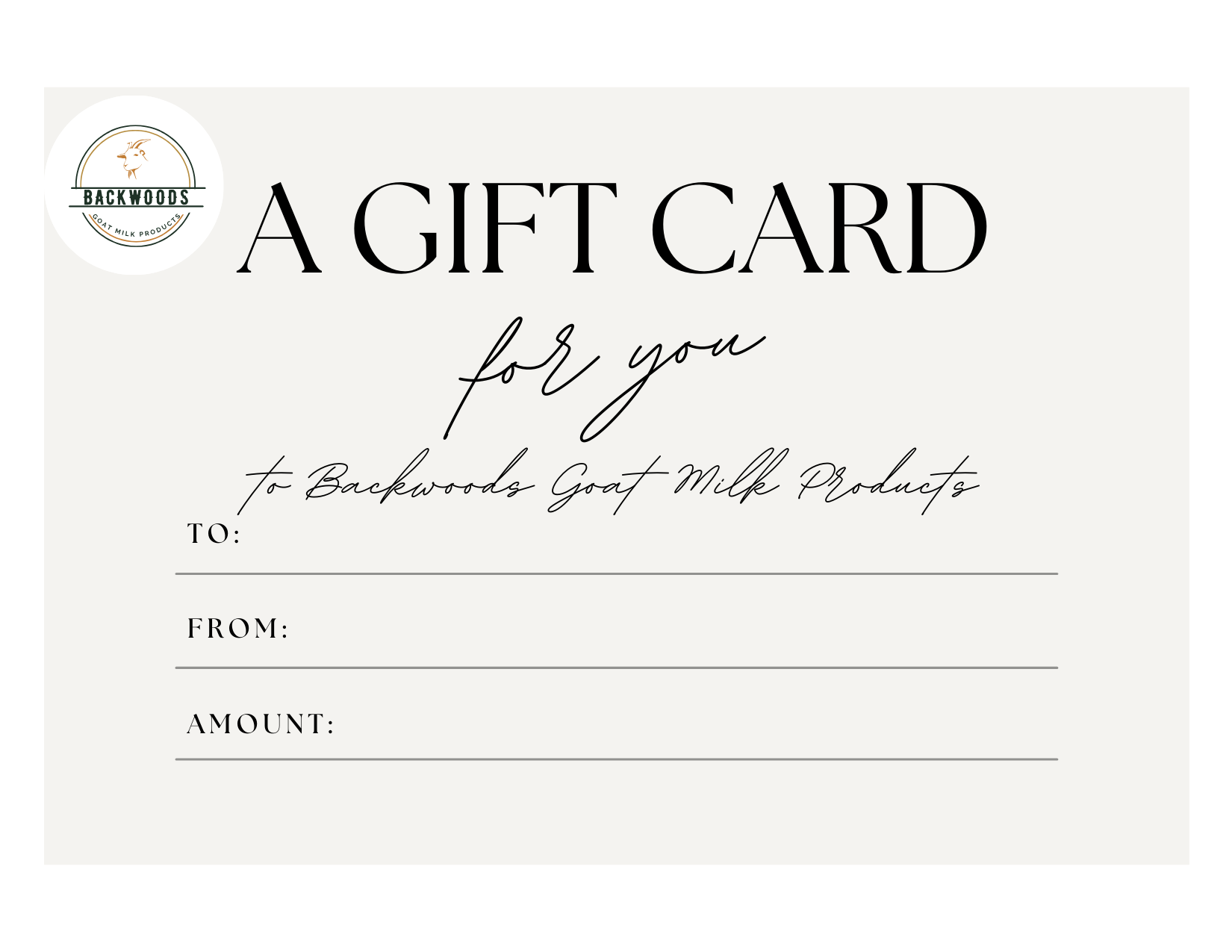 Backwoods Goat Milk Products Gift Card can be purchased in any denomination 